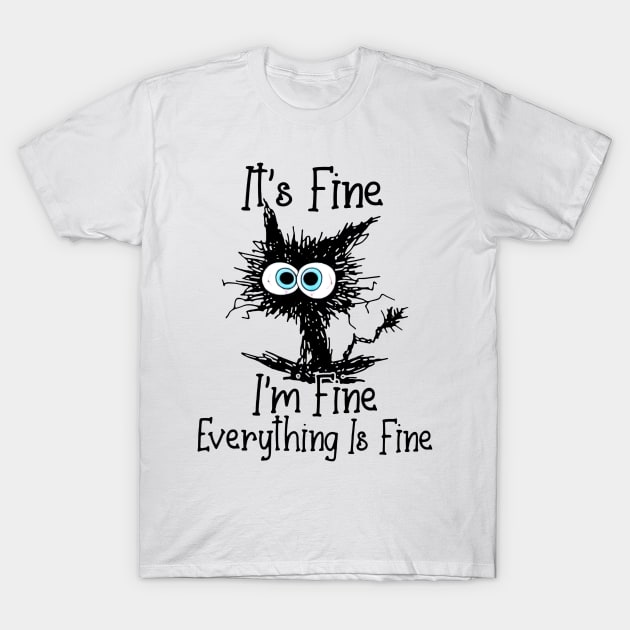 Black Cat It's Fine I'm Fine Everything Is Fine T-Shirt by trainerunderline